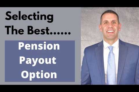 Selecting The Best Pension Payout Option