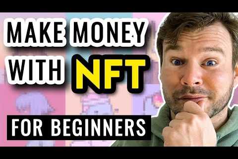 How To Get Started To Make MONEY With NFTS For Beginners [Don’t Lose Money]