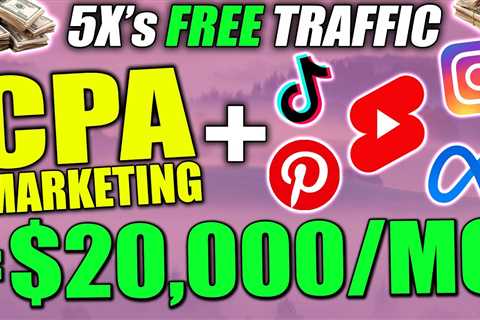 CPA Marketing For BEGINNERS Tutorial To Earn $20,000/Mo With 5x’S The Free Traffic!