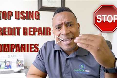 Why You Should Stop Using Credit Repair Companies