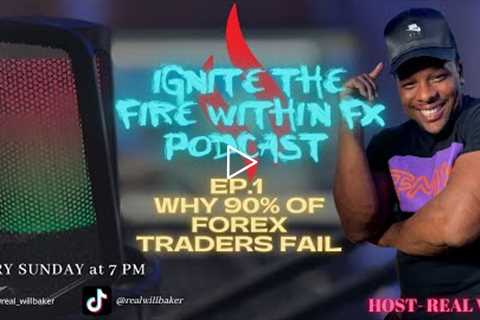 Forex Trading | Why 90% of Forex Traders Fail (Podcast Ep.1)