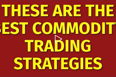 Best Commodity Trading Strategies for Beginners | How to Trade in Commodity Market