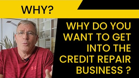 Why Do You Want to Get Into the Credit Repair Business?