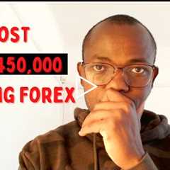 HOW I LOST OVER SHS. 450000 TRADING FOREX | THE MOST IMPORTANT LESSON IN TRADING FOREX FOR BEGINNERS