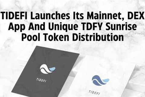 TIDEFI optimizes access to financial services when mainnet and DEX app go live