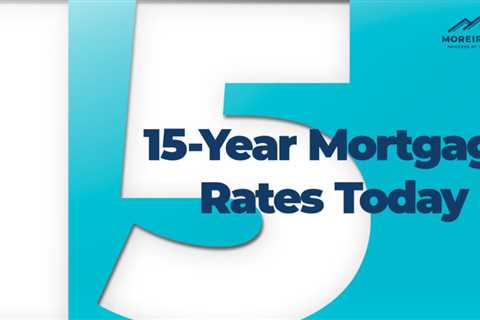 Latest on 15-Year Mortgage Rates Today