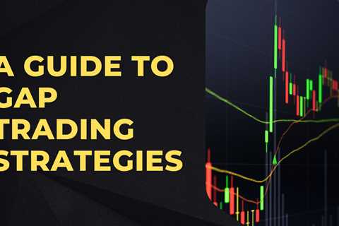 A Guide to Gap Trading Strategies: Developing a Method for Day Trading