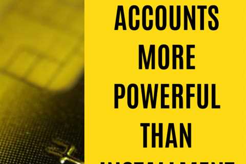 Are Revolving Accounts More Powerful Than Installment Accounts?