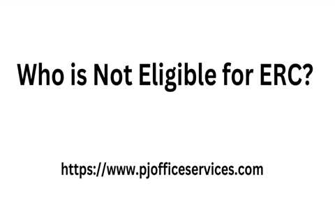 Who is Not Eligible for ERC?