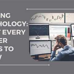 Trading Psychology: What Every Trader Needs to Know