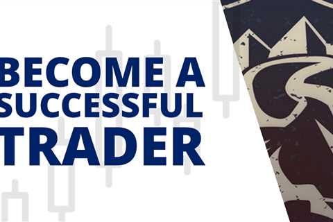 How to Become a Successful Trader (Step-By-Step)