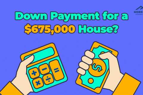 How Much is the Down Payment on a $675,000 Home?